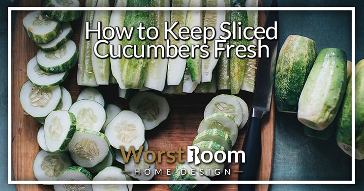 How to Keep Sliced Cucumbers Fresh