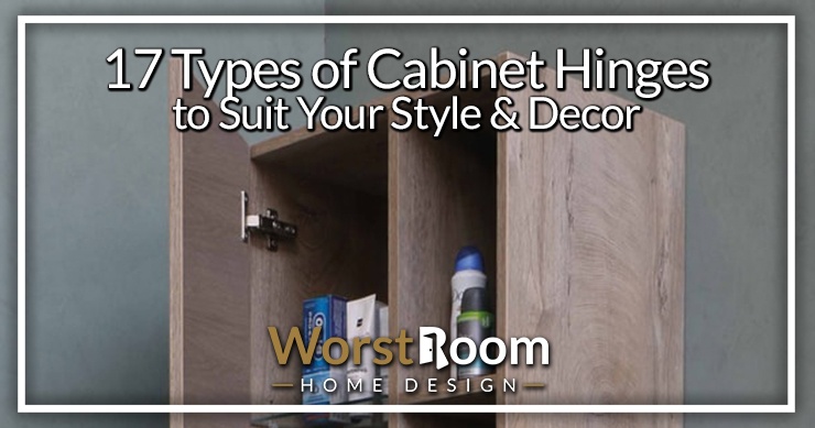 17 Types Of Cabinet Hinges To Suit Your