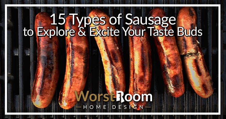 15 Types Of Sausage To Explore And Excite Your Taste Buds Worst Room 