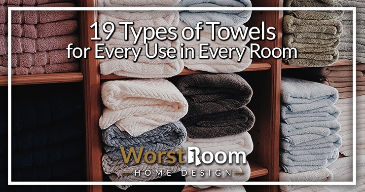 The 7 Types of Towels Every Household Needs