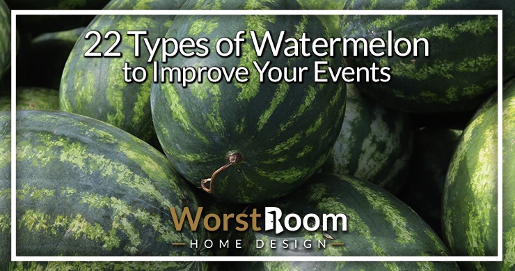 22 Types Of Watermelon To Improve Your Events Worst Room 4105