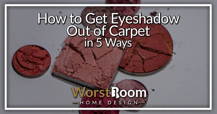 how to get eyeshadow out of carpet
