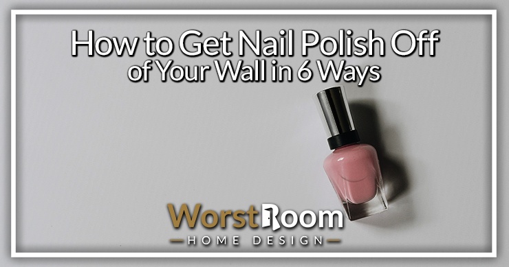 how to get nail polish off of wall