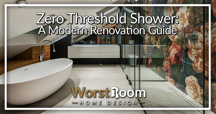 Zero Threshold Shower A Modern Renovation Guide Worst Room