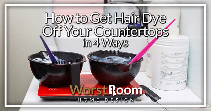 how to get hair dye off counter