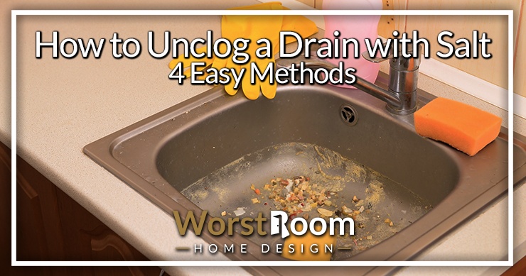 How To Unclog A Drain With Salt Easy Methods Worst Room