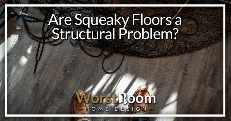 are squeaky floors a structural problem