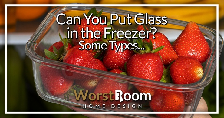 can you put glass in the freezer