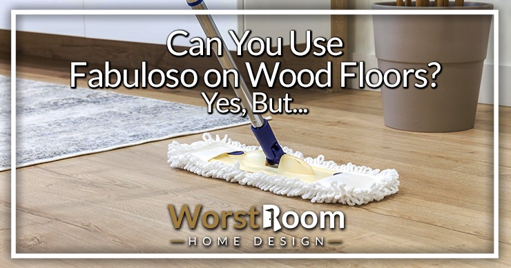 can you use fabuloso on wood floors