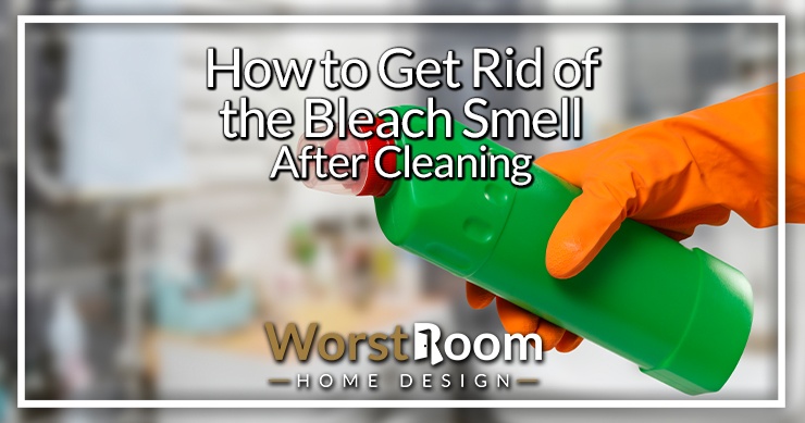 how to get rid of the bleach smell