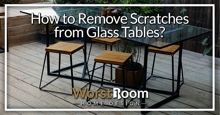 how to remove scratches from glass tables