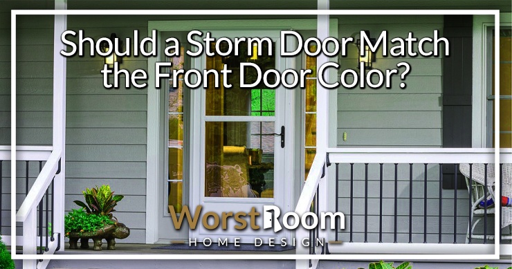 should a storm door match the front door color