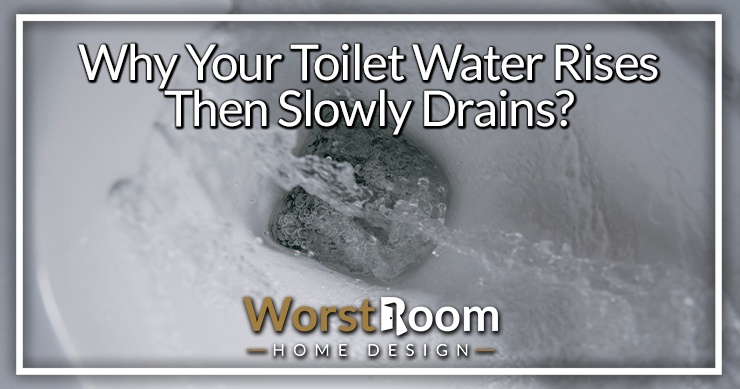 toilet water rises then slowly drains