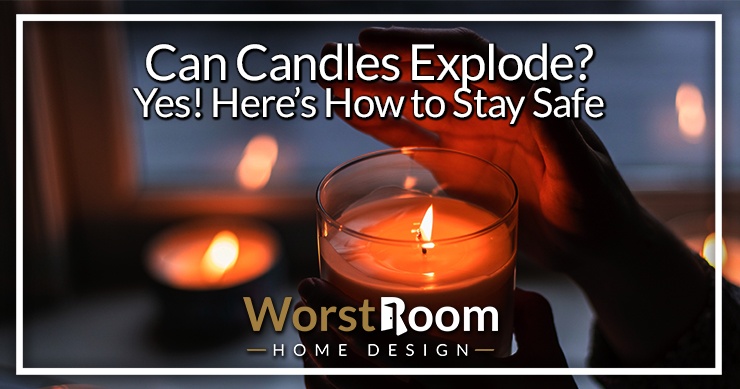 can candles explode