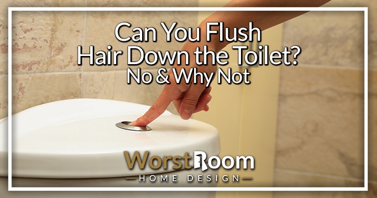 can you flush hair down the toilet