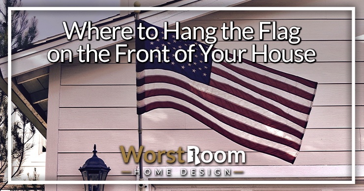 where to hang the flag on the front of your house