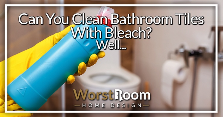 can you clean bathroom tiles with bleach