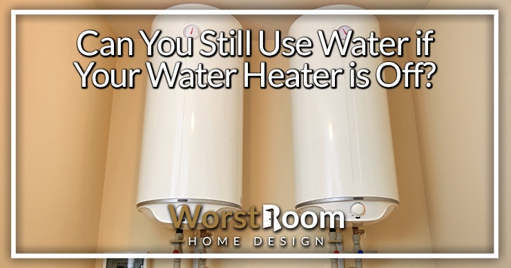 can you still use water if your water heater is off