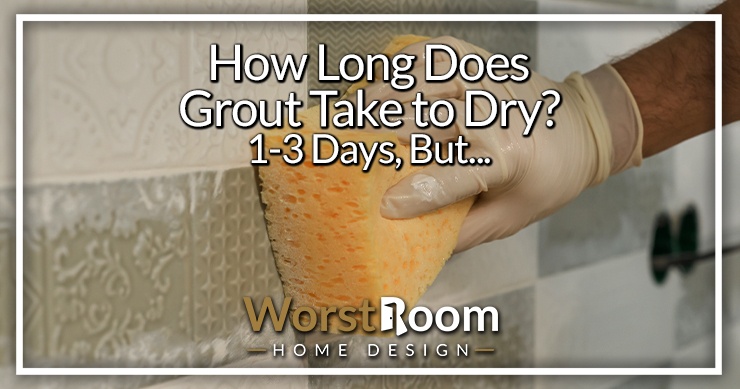 how long does grout take to dry