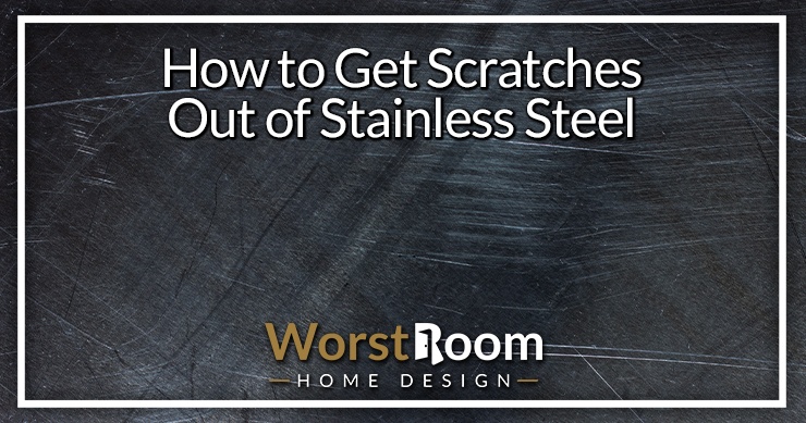 how to get scratches out of stainless steel