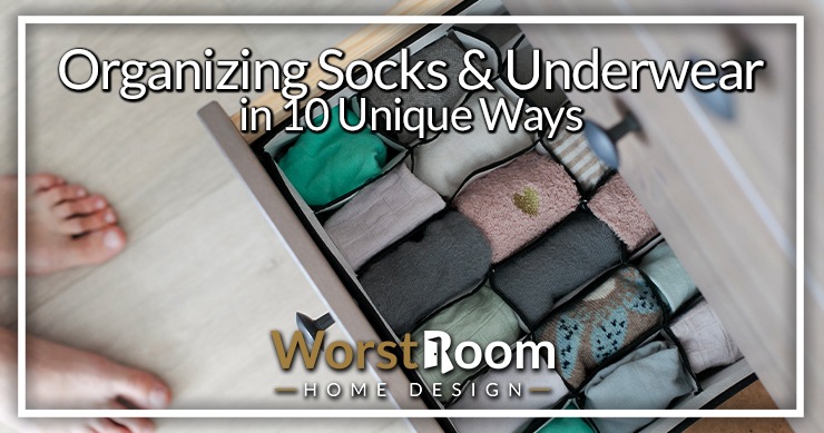 Organizing Socks Underwear in 10 Unique Ways Worst Room