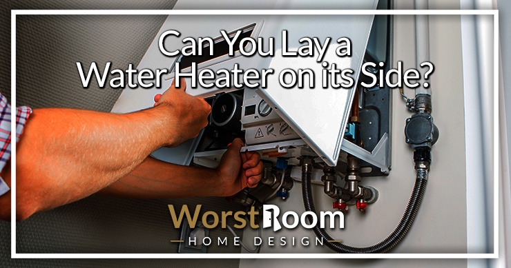 can you lay a water heater on its side
