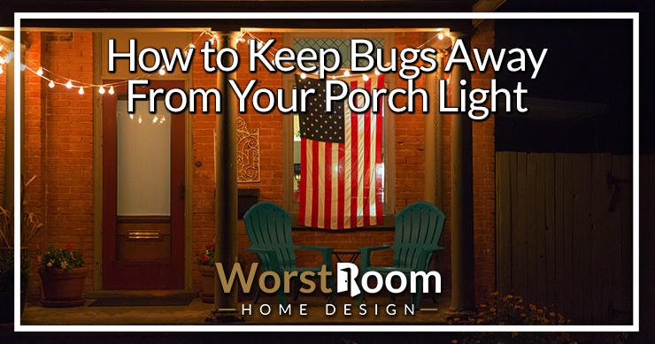how to keep bugs away from your porch light