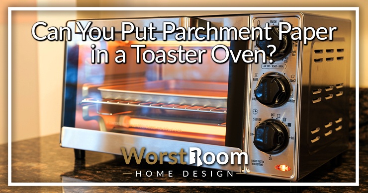 can you put parchment paper in a toaster oven
