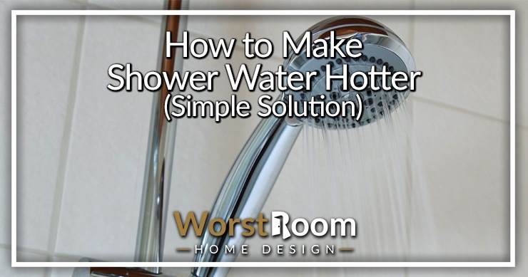 how to make shower water hotter
