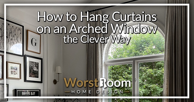 How To Hang Curtains On An Arched Window The Clever Way Worst Room   How To Hang Curtains On An Arched Window 