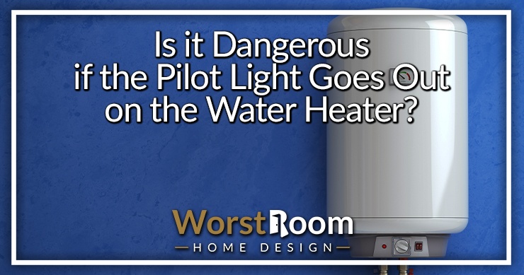 is it dangerous if the pilot light goes out on the water heater