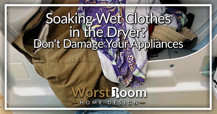 Soaking Wet Clothes in the Dryer? Don't Damage Your Appliances - Worst Room