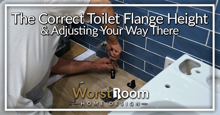 The Correct Toilet Flange Height And Adjusting Your Way There Worst Room 2942